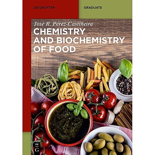 Chemistry and Biochemistry of Food / De Gruyter Textbook, Jose Perez-Castineira