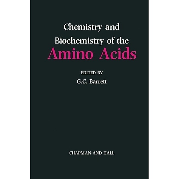 Chemistry and Biochemistry of the Amino Acids