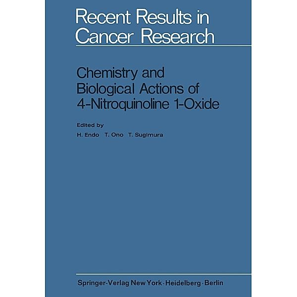 Chemistry and Biological Actions of 4-Nitroquinoline 1-Oxide / Recent Results in Cancer Research Bd.34