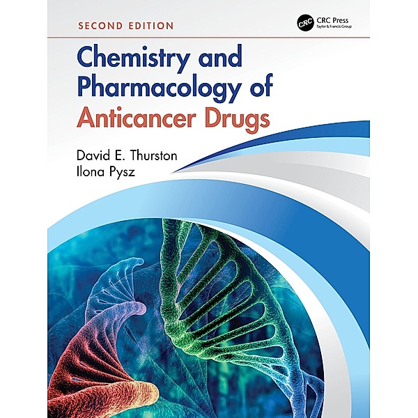 Chemistry and Pharmacology of Anticancer Drugs, David E. Thurston, Ilona Pysz