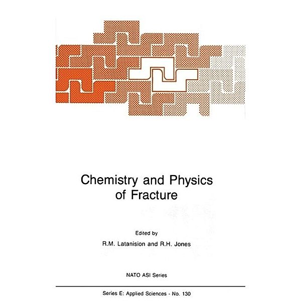 Chemistry and Physics of Fracture / NATO Science Series E: Bd.130