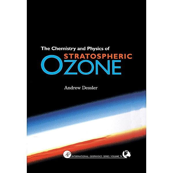 Chemistry and Physics of Stratospheric Ozone, Andrew Dessler