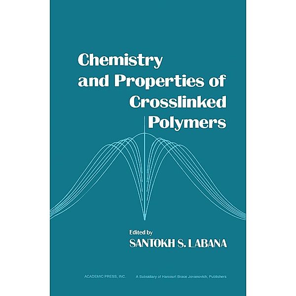 Chemistry and Properties of Crosslinked Polymers, Labana