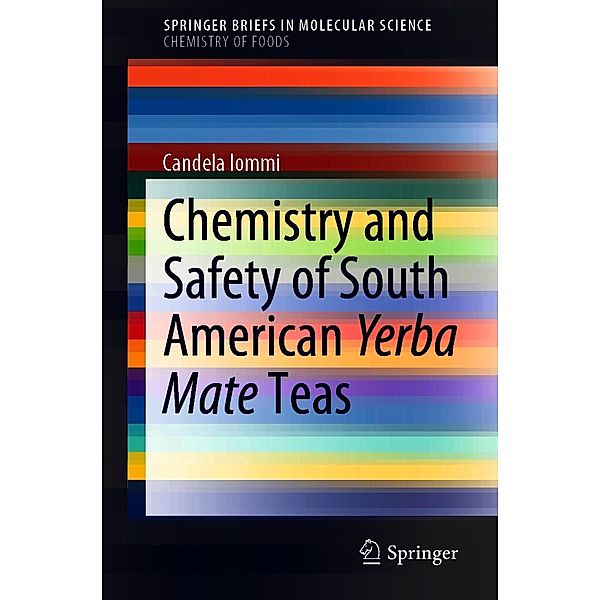 Chemistry and Safety of South American Yerba Mate Teas / SpringerBriefs in Molecular Science, Candela Iommi