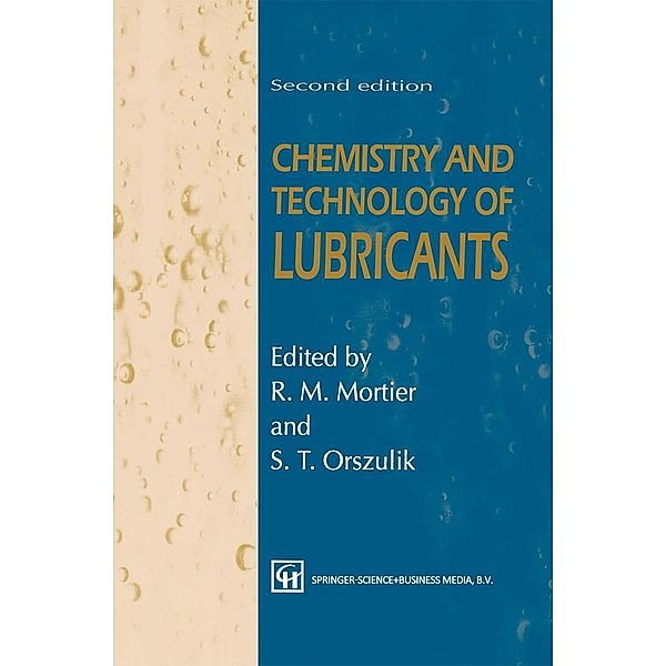 Chemistry and Technology of Lubricants, Roy M. Mortier, Stefan T. Orszulik