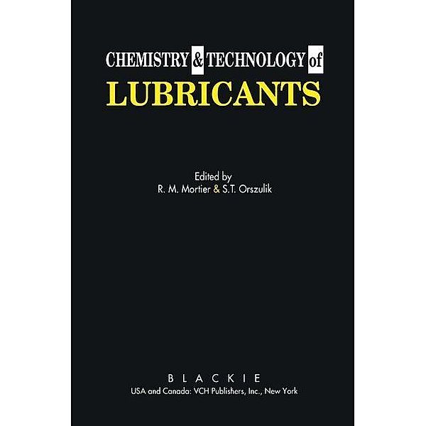 Chemistry and Technology of Lubricants, R. M. Mortier, S. T. Orszulik