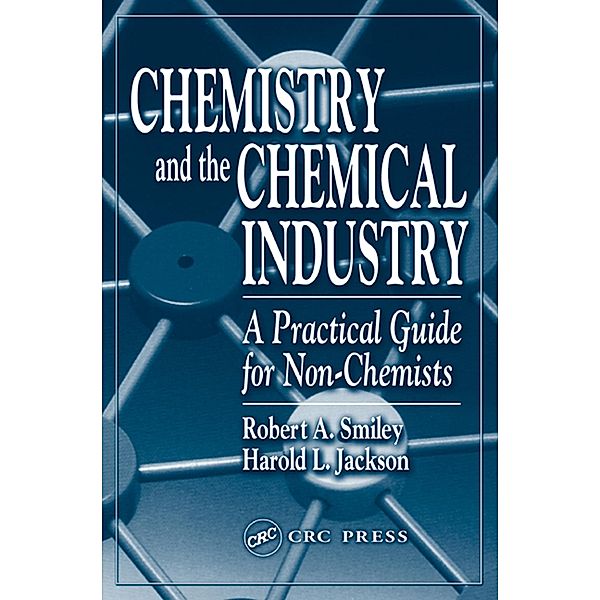 Chemistry and the Chemical Industry, Robert A. Smiley, Harold L. Jackson