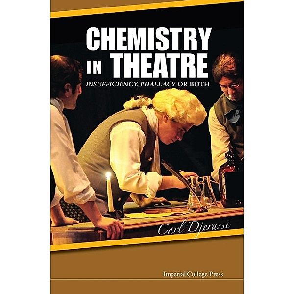 Chemistry In Theatre: Insufficiency, Phallacy Or Both, Carl Djerassi