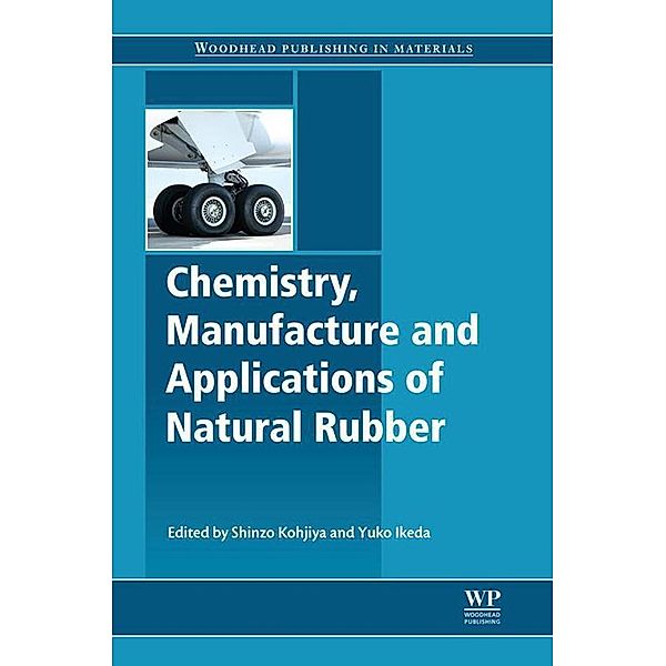 Chemistry, Manufacture and Applications of Natural Rubber, Shinzo Kohjiya