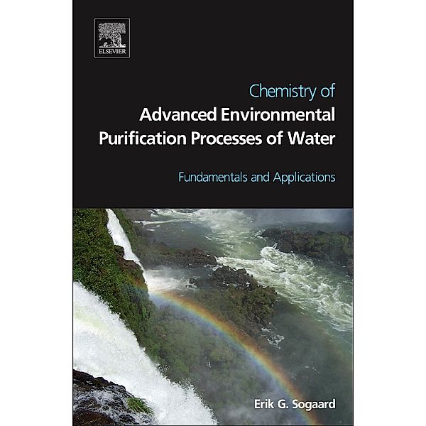 Chemistry of Advanced Environmental Purification Processes of Water, Erik Sogaard