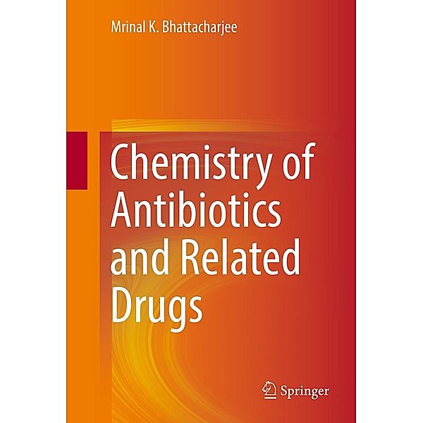 Chemistry of Antibiotics and Related Drugs, Mrinal K. Bhattacharjee