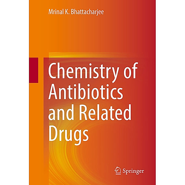 Chemistry of Antibiotics and Related Drugs, Mrinal Bhattacharjee