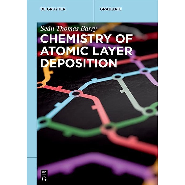 Chemistry of Atomic Layer Deposition / De Gruyter Textbook, Seán Thomas Barry