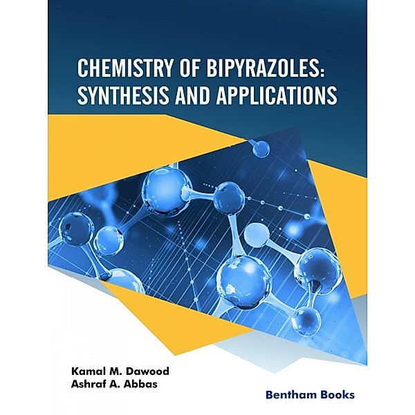 Chemistry of Bipyrazoles, Kamal M. Dawood, Ashraf A. Abbas