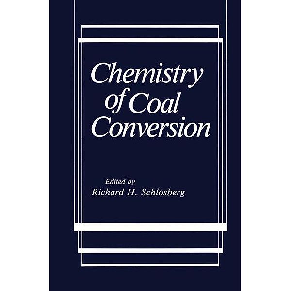 Chemistry of Coal Conversion, Richard H. Schlosberg