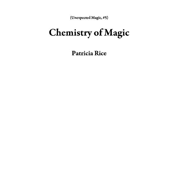 Chemistry of Magic (Unexpected Magic, #5), Patricia Rice
