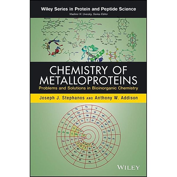 Chemistry of Metalloproteins / Wiley Series in Protein and Peptide Science, Joseph J. Stephanos, Anthony W. Addison