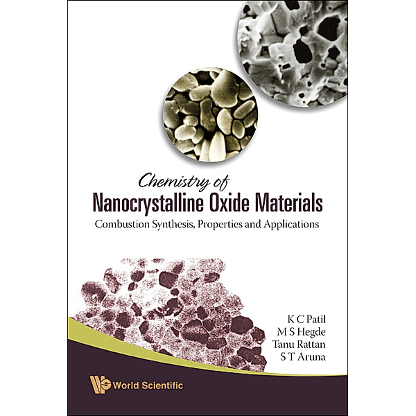 Chemistry Of Nanocrystalline Oxide Materials: Combustion Synthesis, Properties And Applications, S T Aruna, Tanu Rattan, Manjanath Subraya Hedge