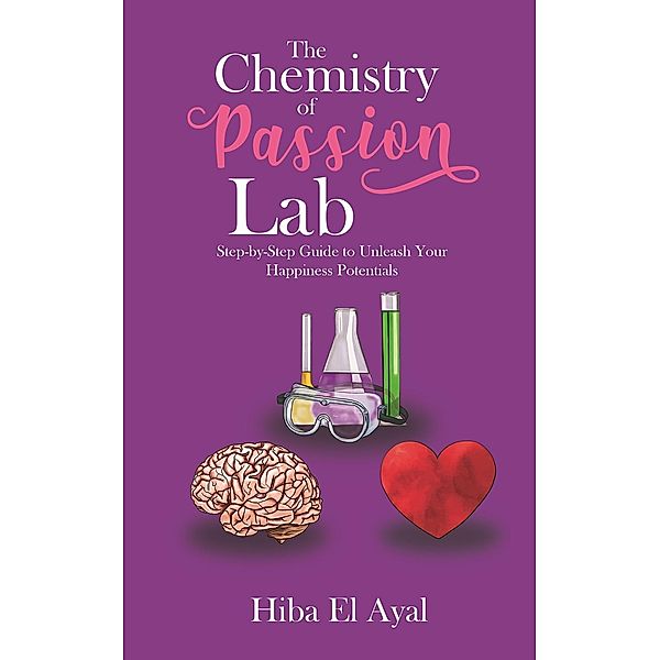 Chemistry of Passion Lab / Austin Macauley Publishers, Hiba El Ayal