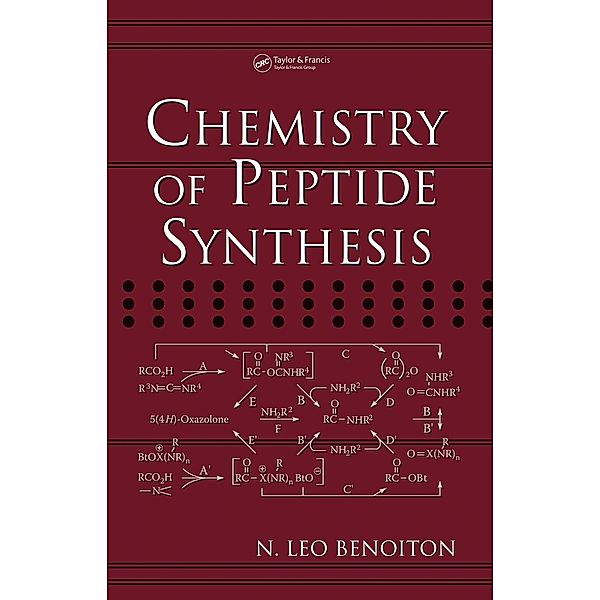 Chemistry of Peptide Synthesis, N. Leo Benoiton