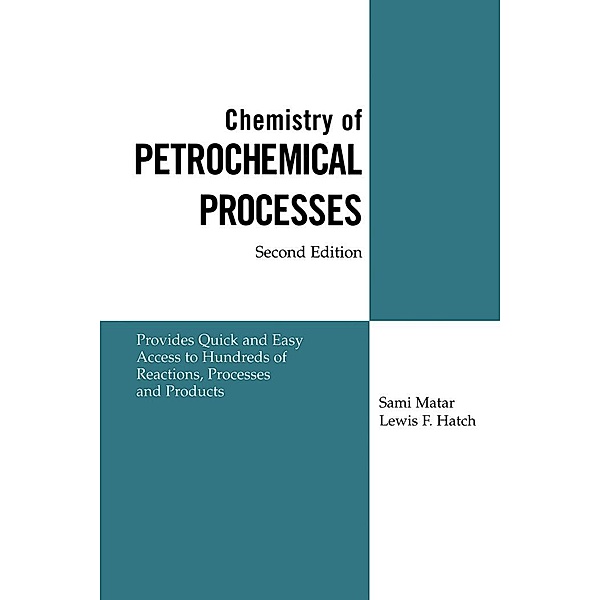 Chemistry of Petrochemical Processes, Ph. D. Sami Matar, Ph. D. Lewis F. Hatch