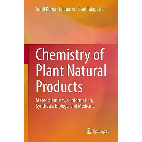 Chemistry of Plant Natural Products, Sunil Kumar Talapatra, Bani Talapatra