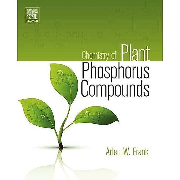 Chemistry of Plant Phosphorus Compounds, Arlen Frank