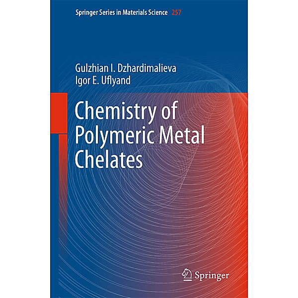 Chemistry of Polymeric Metal Chelates, Gulzhian I. Dzhardimalieva, Igor E. Uflyand