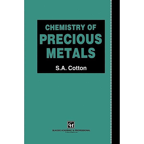 Chemistry of Precious Metals, S. A. Cotton