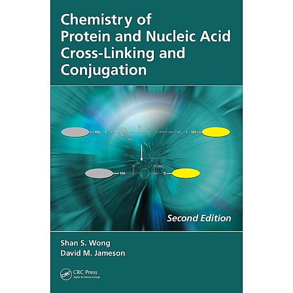 Chemistry of Protein and Nucleic Acid Cross-Linking and Conjugation, Shan S. Wong, David M. Jameson