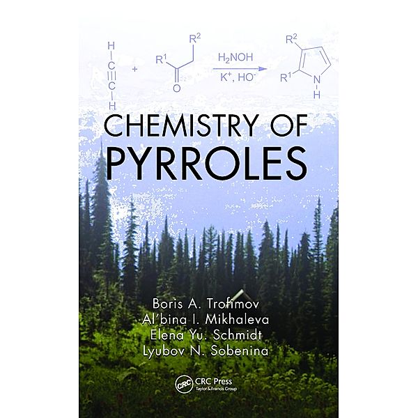 Chemistry of Pyrroles, Boris A. Trofimov, Al'Bina I. Mikhaleva, Elena Yu Schmidt, Lyubov N. Sobenina