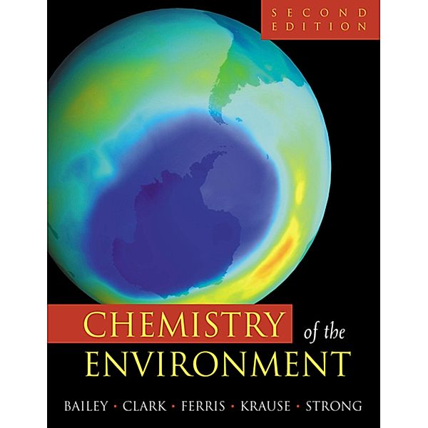 Chemistry of the Environment, Ronald A. Bailey, Herbert M. Clark, James P. Ferris, Sonja Krause, Robert L. Strong