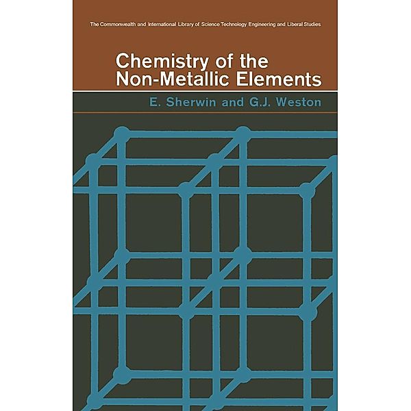 Chemistry of the Non-Metallic Elements, E. Sherwin, G. J. Weston