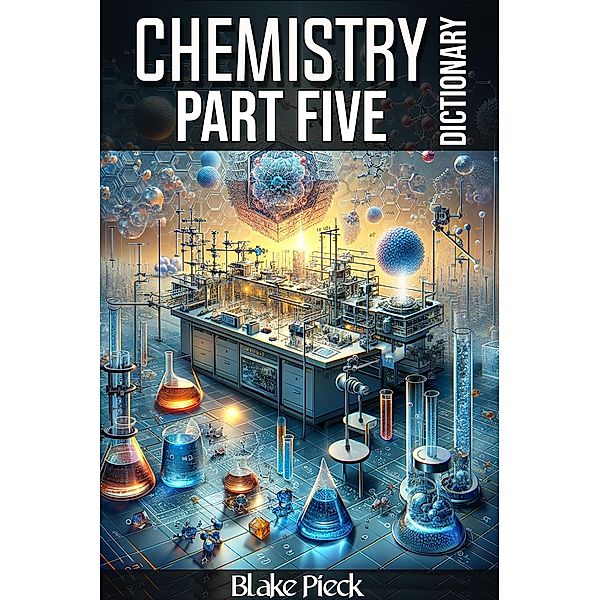 Chemistry Part Five Dictionary (Grow Your Vocabulary, #32) / Grow Your Vocabulary, Blake Pieck