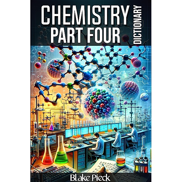 Chemistry Part Four Dictionary (Grow Your Vocabulary, #31) / Grow Your Vocabulary, Blake Pieck