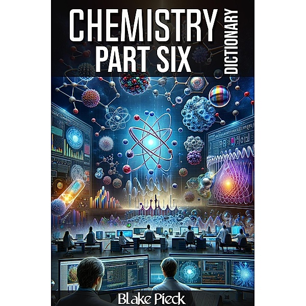 Chemistry Part Six Dictionary (Grow Your Vocabulary, #33) / Grow Your Vocabulary, Blake Pieck
