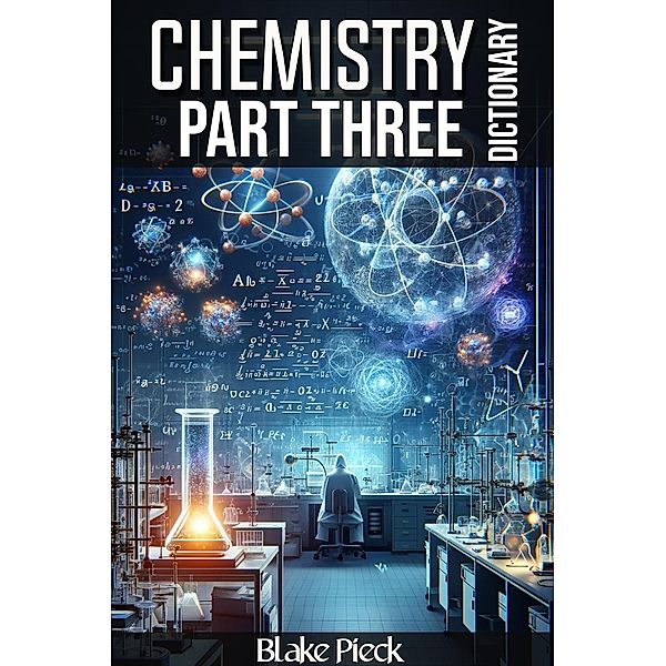 Chemistry Part Three Dictionary (Grow Your Vocabulary, #30) / Grow Your Vocabulary, Blake Pieck