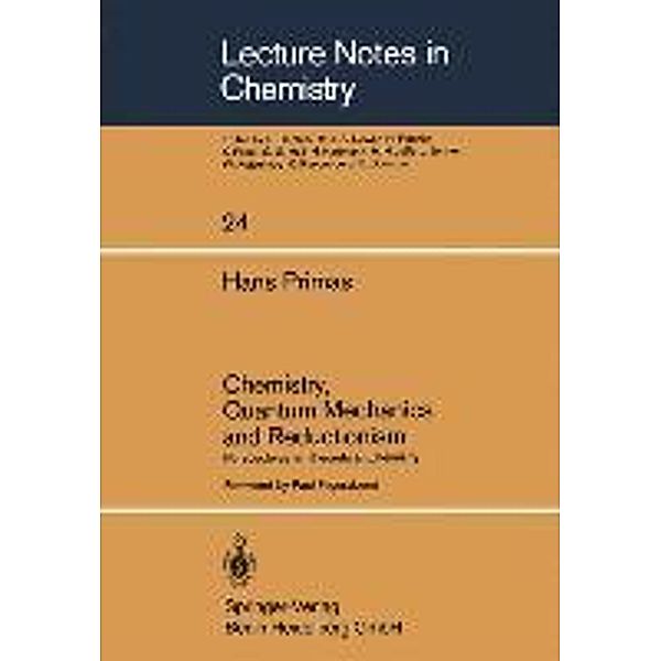 Chemistry, Quantum Mechanics and Reductionism / Lecture Notes in Chemistry Bd.24, H. Primas