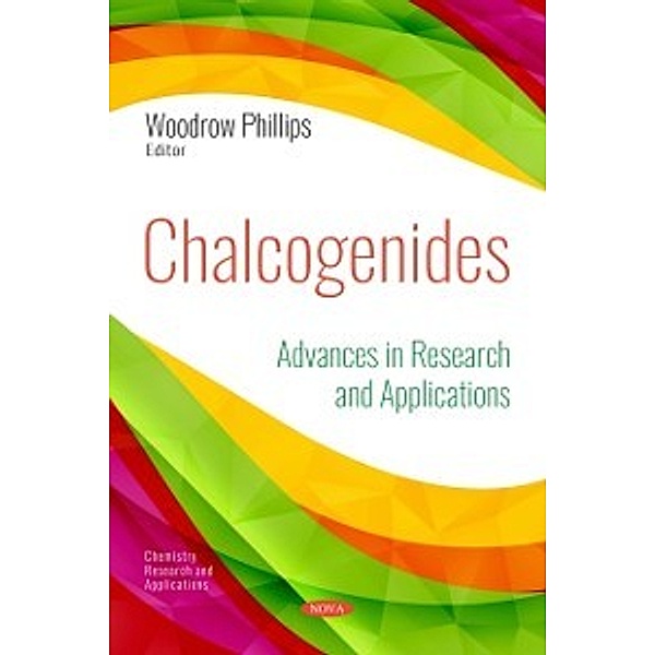 Chemistry Research and Applications: Chalcogenides: Advances in Research and Applications