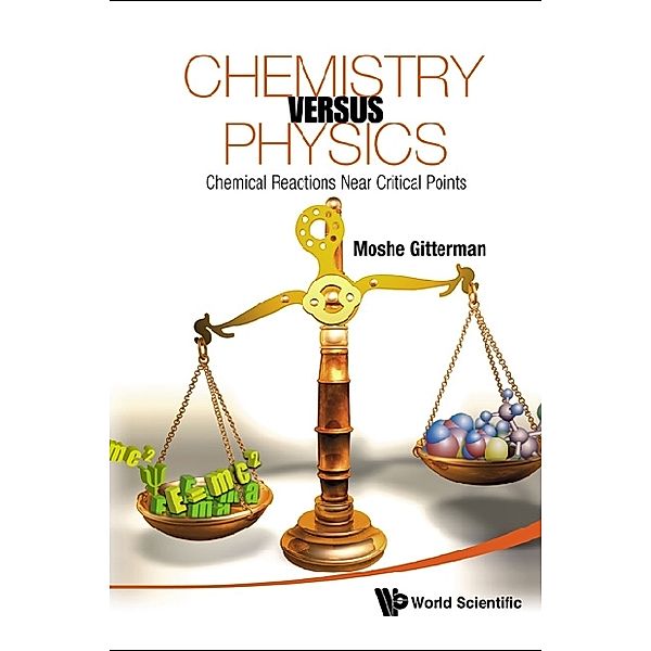 Chemistry Versus Physics: Chemical Reactions Near Critical Points, Moshe Gitterman