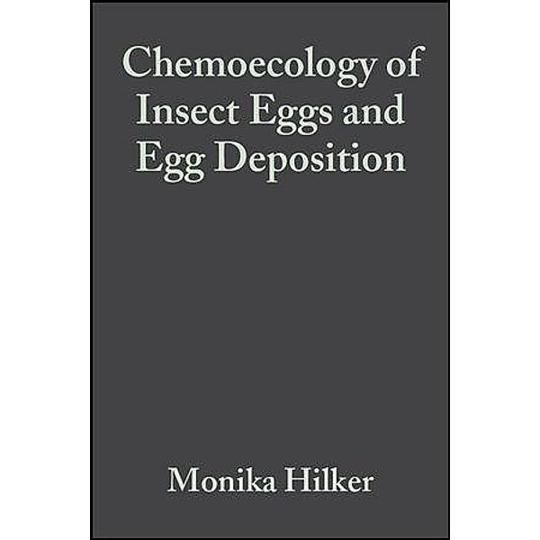 Chemoecology of Insect Eggs and Egg Deposition, Monika Hilker, Torsten Meiners