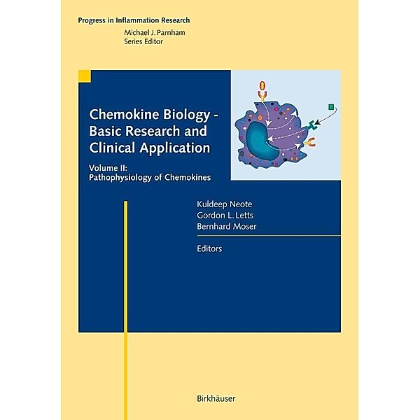 Chemokine Biology - Basic Research and Clinical Application / Progress in Inflammation Research, Bernhard Moser, Kuldeep Neote