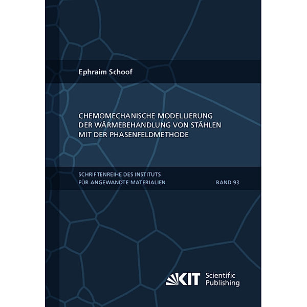 Chemomechanische Modellierung der Wärmebehandlung von Stählen mit der Phasenfeldmethode, Ephraim Schoof