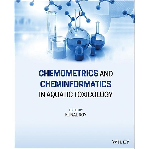 Chemometrics and Cheminformatics in Aquatic Toxicology, Kunal Roy
