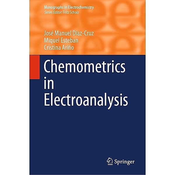 Chemometrics in Electroanalysis / Monographs in Electrochemistry, José Manuel Díaz-Cruz, Miquel Esteban, Cristina Ariño