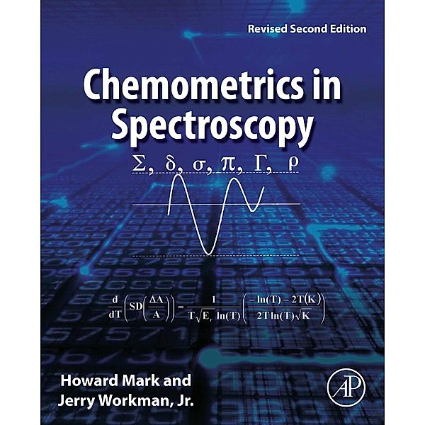 Chemometrics in Spectroscopy, Howard Mark, Jr. Jerry Workman