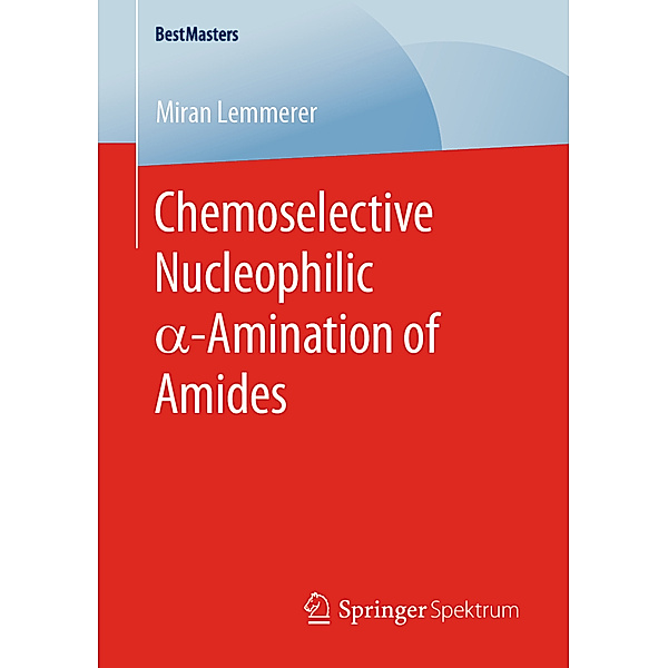 Chemoselective Nucleophilic  -Amination of Amides, Miran Lemmerer