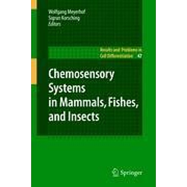 Chemosensory Systems in Mammals, Fishes, and Insects / Results and Problems in Cell Differentiation Bd.47