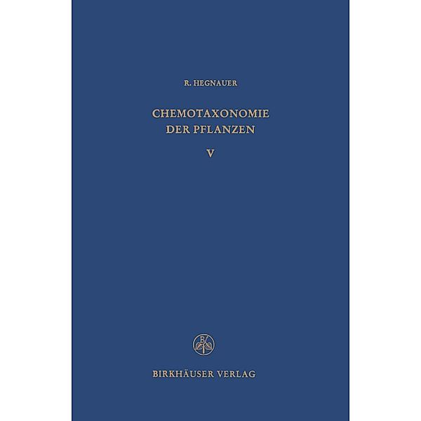 Chemotaxonomie der Pflanzen / Lehrbücher und Monographien aus dem Gebiete der exakten Wissenschaften Bd.14-35, R. Hegnauer