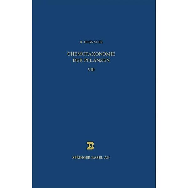 Chemotaxonomie der Pflanzen / Lehrbücher und Monographien aus dem Gebiete der exakten Wissenschaften Bd.30, R. Hegnauer